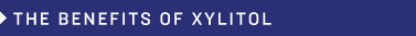 Benefits of Xylitol